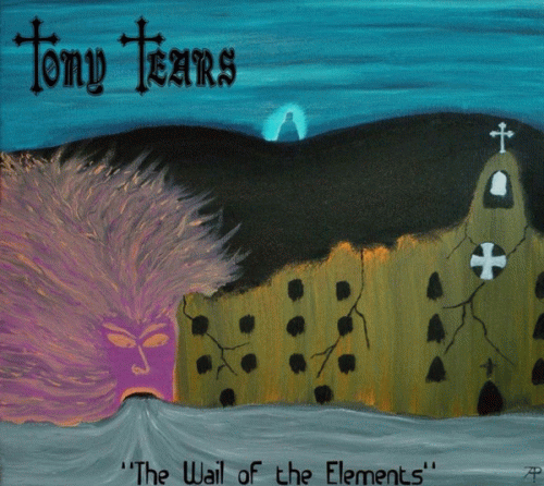 Tony Tears : The Wail of the Elements